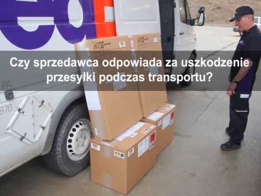 Przesyłki z logo FedEx czekają na załadunek. Czy sprzedawca ponosi odpowiedzialność za uszkodzenie przesyłki podczas transportu?