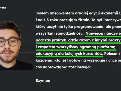 Szymon, absolwent Akademii Devstock, opowiada, jak programować i jak samodzielność rozwijać. Stworzył platformę edukacyjną.