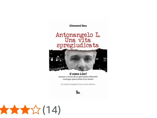 Copertina del libro "Antonangelo L. Una vita spregiudicata", che narra "Il caso Liori", con un primo piano del volto di Antonangelo Liori.