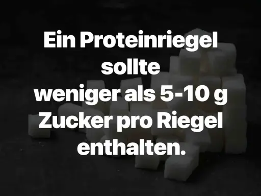 Ein Proteinriegel sollte weniger als 5-10 g Zucker pro Riegel enthalten, um als gesund zu gelten.
