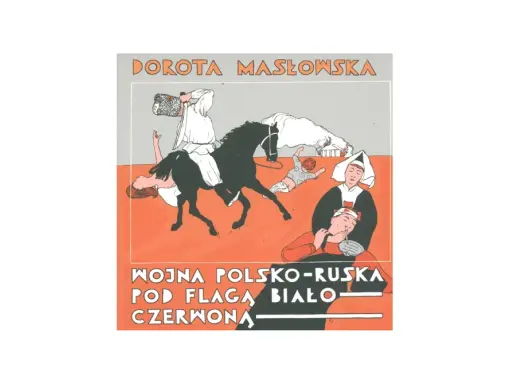Ilustracja przedstawia scenę z wojny polsko-ruskiej. Na czarnym koniu siedzi postać w białej sukni, a obok niej leżą ludzie. W tle widać dziecko i dwie postacie w strojach pielęgniarskich.