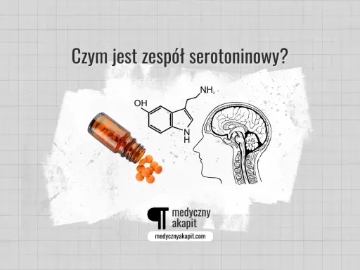 Pigułki wypadające z buteleczki, wzór chemiczny serotoniny i przekrój mózgu – wszystko to ilustruje, czym jest zespół serotoninowy.