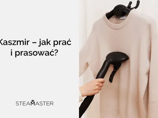 Kaszmir – jak prać i prasować? Delikatny sweter z kaszmiru jest pielęgnowany parownicą.
