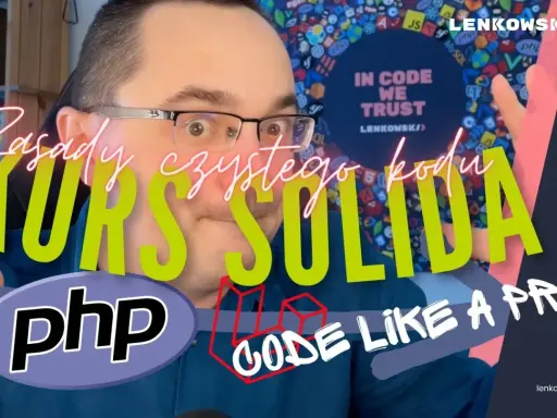 Kurs SOLID dla programistów PHP. Naucz się pisać czysty kod i tworzyć aplikacje jak pro.