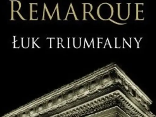 Okładka książki "Łuk Triumfalny" Remarque'a. Monumentalna budowla na czarnym tle.
