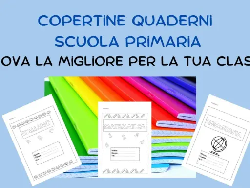 Copertine quaderni scuola primaria: italiano, matematica, geografia. Trova la migliore per la tua classe!