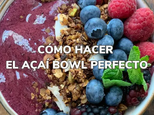 Un delicioso acai bowl con arándanos, frambuesas y granola. ¡La guía para hacer el acai bowl perfecto!