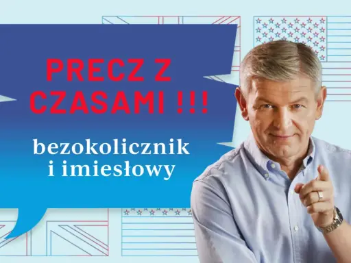 Mężczyzna wskazuje palcem, mówiąc o bezokolicznikach i imiesłowach. Tło to stylizowane flagi USA i Wielkiej Brytanii.