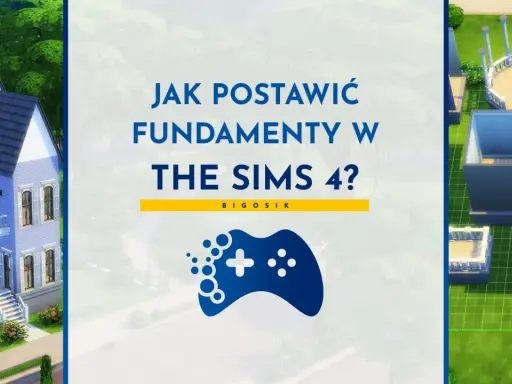 Jak zrobić fundamenty w The Sims 4? Poradnik budowania domu w grze.