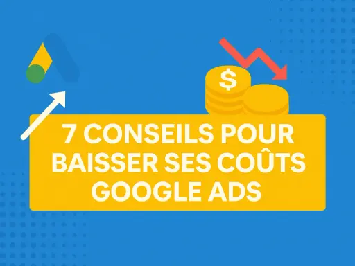 Tuto Google Ads : 7 conseils pour réduire vos coûts. Icônes de monnaie et flèche descendante symbolisant des économies.