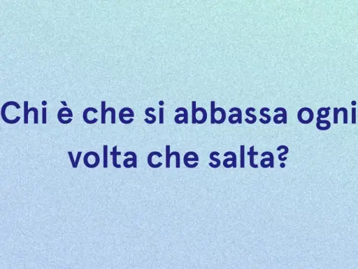 Indovinello: Chi è che si abbassa ogni volta che salta? Un gioco di parole per stimolare la mente.