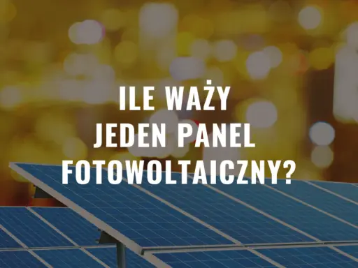 Ile waży jeden panel fotowoltaiczny? Dowiedz się, jak ciężki jest ten element zielonej energii, który zasila nasze domy.