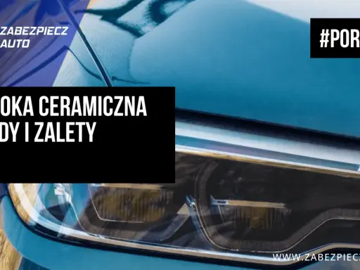 Poradnik: powłoka ceramiczna – wady i zalety. Poznaj szczegóły przed aplikacją na lakier auta.