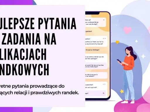 Najlepsze pytania na Tinderze, by zacząć rozmowę i poznać kogoś. Konkretne pytania prowadzące do znaczących relacji i prawdziwych randek.