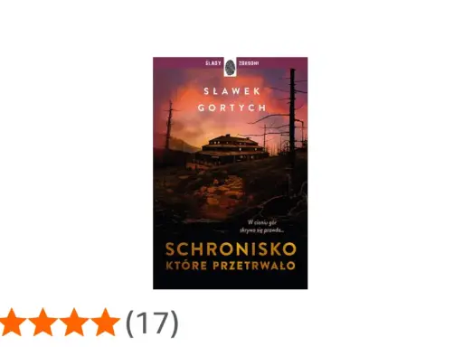 Okładka książki "Schronisko, które przetrwało" Sławka Gortycha. Mroczny budynek w górach, otoczony martwymi drzewami.