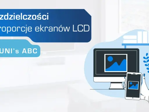 Rozdzielczości i proporcje ekranów LCD. Grafika przedstawia monitor i smartfon z tym samym obrazem, ilustrując różne rodzaje rozdzielczości.