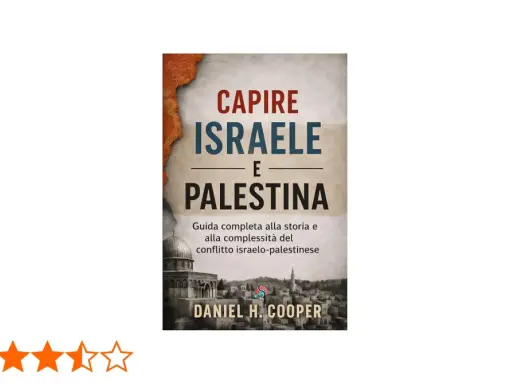 Copertina del libro "Capire Israele e Palestina", una guida completa alla storia e al conflitto.