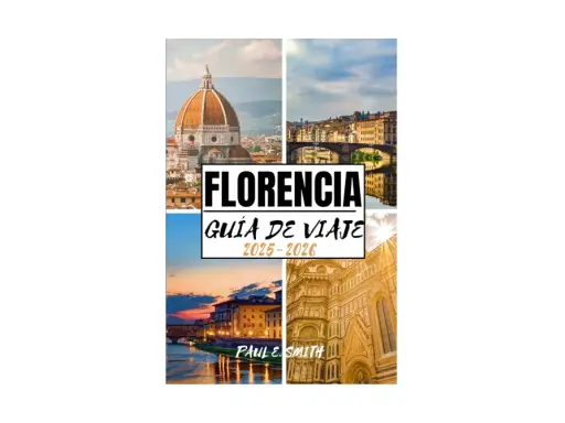 Florencia: Guía esencial para un viaje inolvidable (sin morir en el intento)