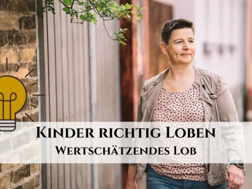Frau mit Glühbirne-Symbol und Text "Kinder richtig loben". Wertschätzendes Lob für Kinder.