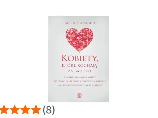 Okładka książki "Kobiety, które kochają za bardzo" Robin Norwood. Serce z płatków róż i ocena 5/5.