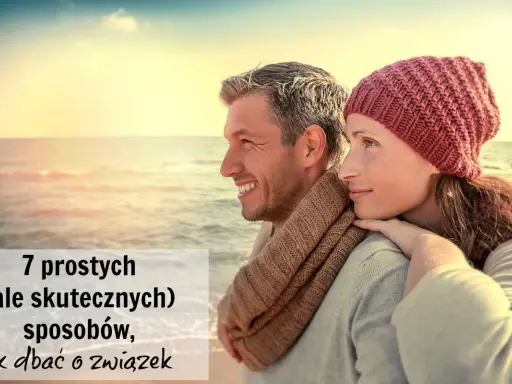 Jak dbać o relacje w związku? Odkryj sekrety trwałej miłości.