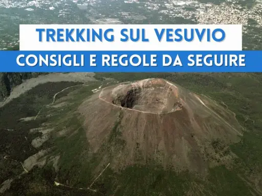 Trekking sul Vesuvio: consigli e regole da seguire per esplorare il cratere e i sentieri. Cosa vedere in un'esperienza indimenticabile.