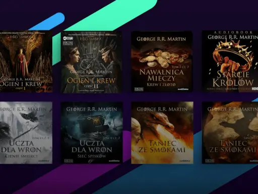 Książki i audiobooki z serii gra o tron: "Ród Smoka", "Ogień i Krew", "Nawałnica Mieczy", "Uczta dla Wron", "Taniec ze Smokami", "Starcie Królów".