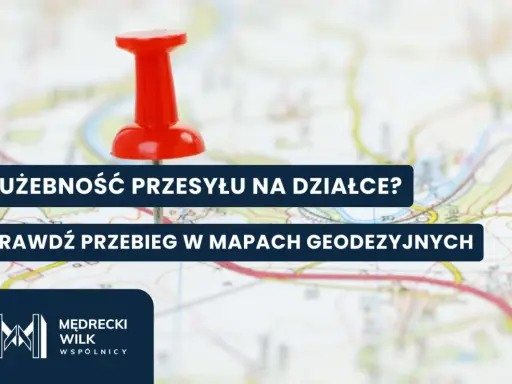 Czerwony pinezka na mapie, tekst: "Służebność przesyłu na działce? Sprawdź przebieg w mapach geodezyjnych.