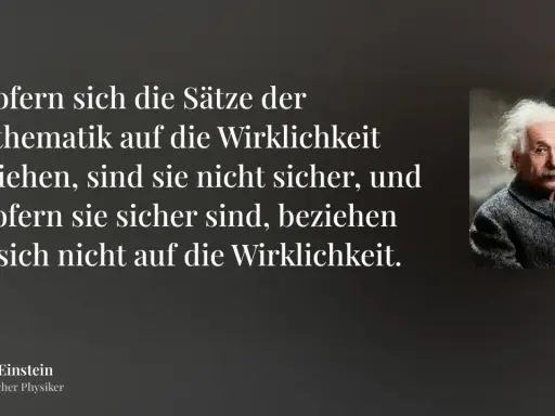 Albert Einstein, theoretischer Physiker, zitiert: "Insofern sich die Sätze der Mathematik auf die Wirklichkeit beziehen, sind sie nicht sicher, und insofern sie sicher sind, beziehen sie sich nicht auf die Wirklichkeit." Sicherheit ist hier eine notwen...