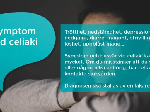 Trötthet, nedstämdhet, diarré, magont är vanliga symptom vid celiaki. Vid misstanke kontakta sjukvården.