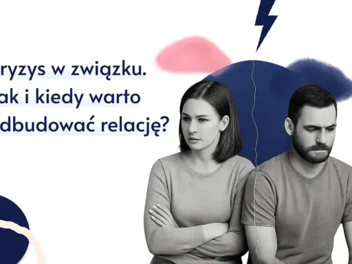 Kryzys w związku? Jak naprawić relacje i odzyskać bliskość