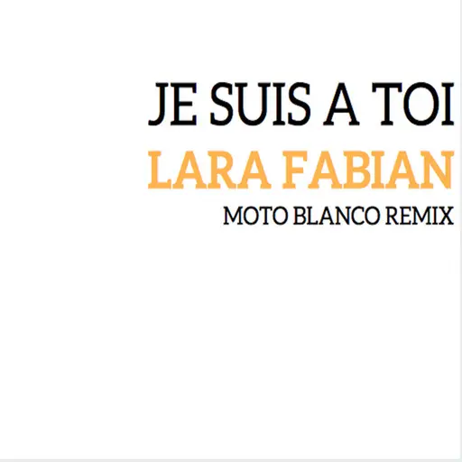 Je suis à toi (MOTO BLANCO REMIX) • Cały album • Wszystkie utwory • Wykonawca