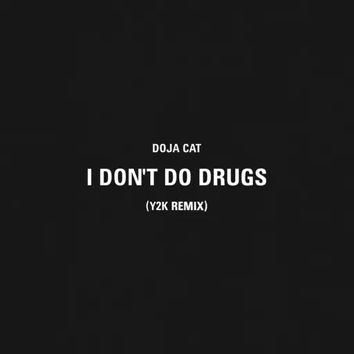 I Don't Do Drugs (Y2K Remix) • Cały album • Wszystkie utwory • Wykonawca
