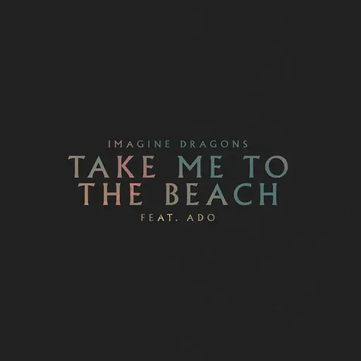Take Me to the Beach (feat. Ado) • Cały album • Wszystkie utwory • Wykonawca