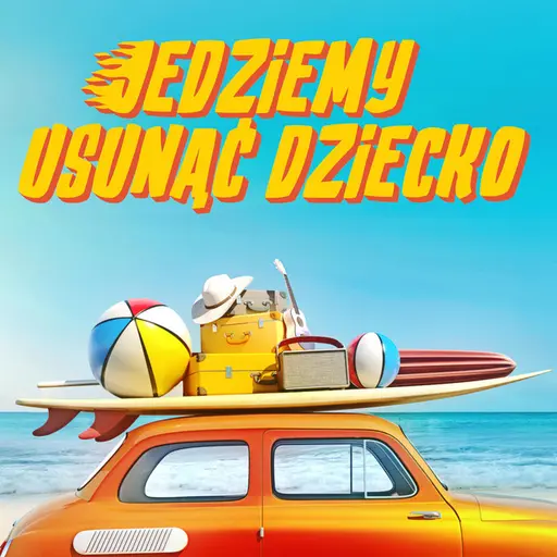 Jedziemy usunąć dziecko • Cały album • Wszystkie utwory • Wykonawca
