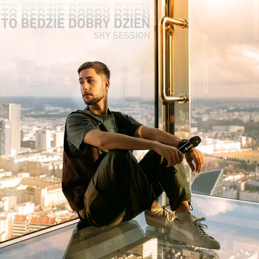 To Będzie Dobry Dzień (SKY SESSION) • Cały album • Wszystkie utwory • Wykonawca