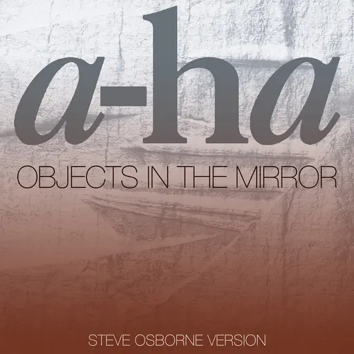 Objects In The Mirror (Steve Osborne Version) • Cały album • Wszystkie utwory • Wykonawca