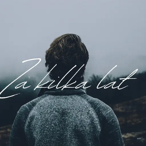 za kilka lat • Cały album • Wszystkie utwory • Wykonawca