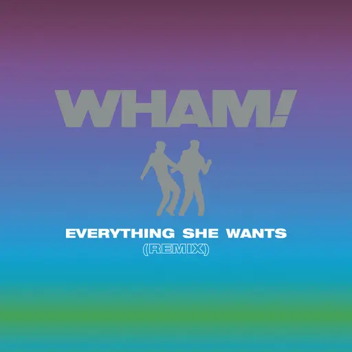 Everything She Wants (Remix) • Cały album • Wszystkie utwory • Wykonawca