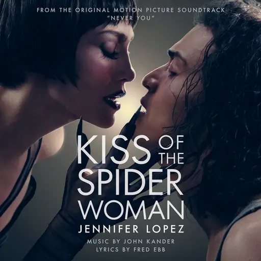 Never You (From Kiss of the Spider Woman) • Cały album • Wszystkie utwory • Wykonawca