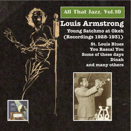 All that Jazz, Vol.10: Louis Armstrong – Young Satchmo at OKEH (Recorded 1928-1931) • Cały album • Wszystkie utwory • Wykonawca