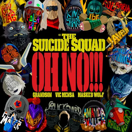 Oh No!!! (from The Suicide Squad) • Cały album • Wszystkie utwory • Wykonawca