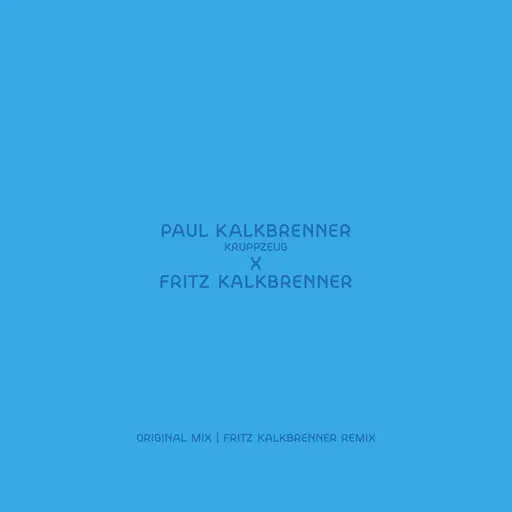 Kruppzeug (Fritz Kalkbrenner Remix) • Cały album • Wszystkie utwory • Wykonawca
