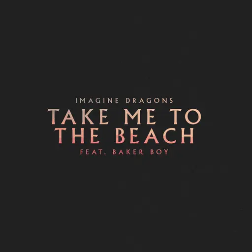 Take Me to the Beach (feat. Baker Boy) • Cały album • Wszystkie utwory • Wykonawca