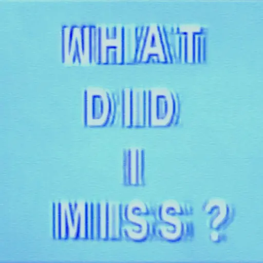 What Did I Miss? • Cały album • Wszystkie utwory • Wykonawca