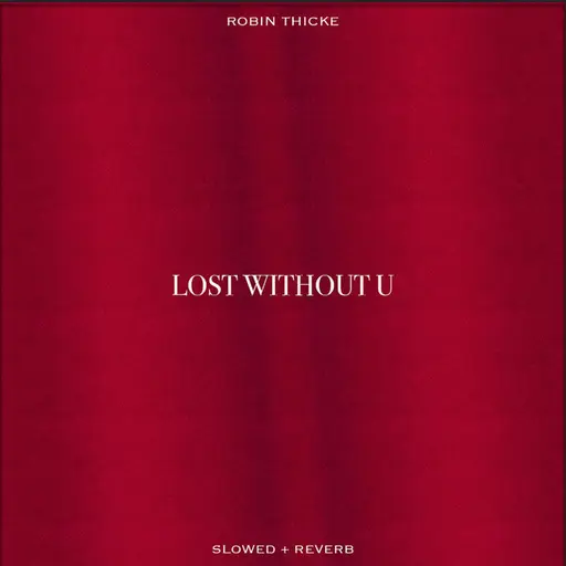 Lost Without U (Slowed & Reverb) • Cały album • Wszystkie utwory • Wykonawca