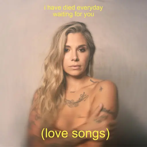 i have died everyday waiting for you (love songs) • Cały album • Wszystkie utwory • Wykonawca