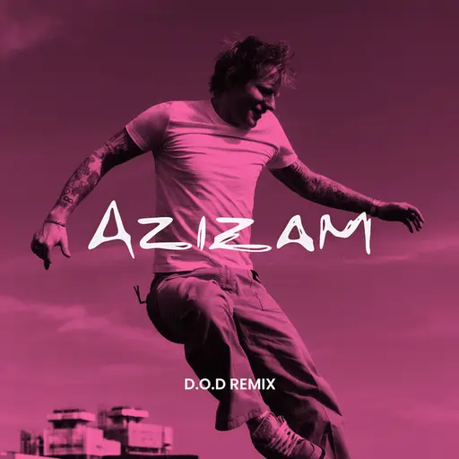 Azizam (D.O.D Remix) • Cały album • Wszystkie utwory • Wykonawca