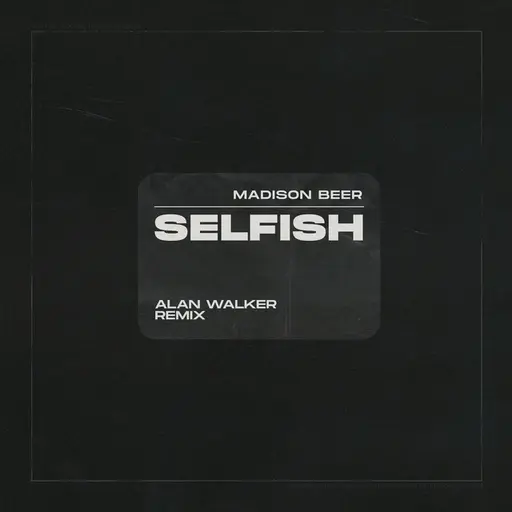 Selfish (Alan Walker Remix) • Cały album • Wszystkie utwory • Wykonawca