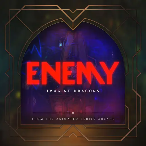 Enemy (from the series Arcane League of Legends) • Cały album • Wszystkie utwory • Wykonawca